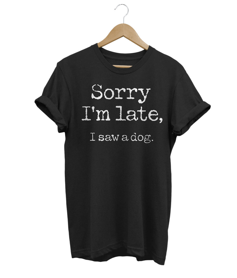 Sorry I'm Late - | Make a Dog Smile